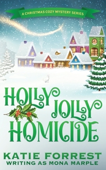 Holly Jolly Homicide - Book #7 of the A Christmas Cozy Mystery