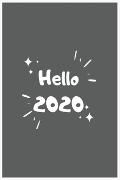 Hello 2020 : : Notebook / Journal Lined Page 6 X 9 120 Pages , Notes and Idea for Business or School Boys Girls Women Mom and Father