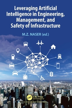 Paperback Leveraging Artificial Intelligence in Engineering, Management, and Safety of Infrastructure Book