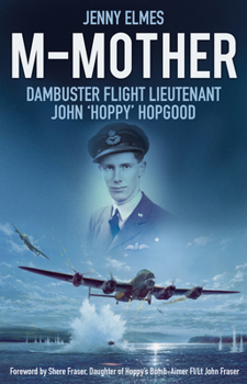 Hardcover M-Mother: Dambuster Flight Lieutenant John 'Hoppy' Hopgood Book