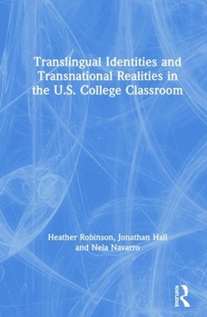 Hardcover Translingual Identities and Transnational Realities in the U.S. College Classroom Book