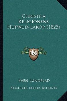 Paperback Christna Religionens Hufwud-Laror (1825) [Swedish] Book