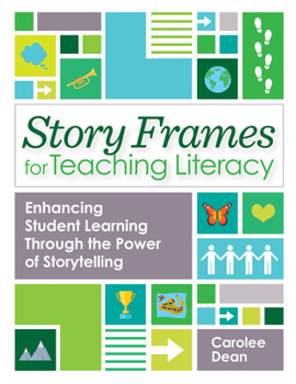 Paperback Story Frames for Teaching Literacy: Enhancing Student Learning Through the Power of Storytelling Book