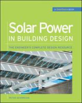 Hardcover Solar Power in Building Design (Greensource): The Engineer's Complete Project Resource Book