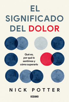 Paperback El Significado del Dolor: Qué Es, Por Qué Lo Sentimos Y Cómo Superarlo [Spanish] Book