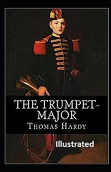 Paperback The Trumpet-Major Illustrated Book