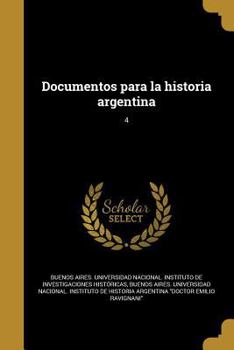 Paperback Documentos para la historia argentina; 4 [Spanish] Book