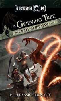 The Grieving Tree (Eberron: The Dragon Below, #2) - Book #2 of the Dragon Below