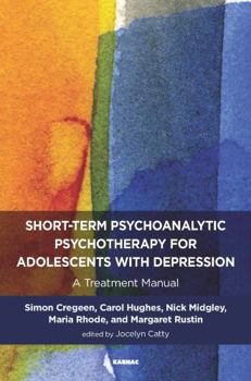 Paperback Short-Term Psychoanalytic Psychotherapy for Adolescents with Depression: A Treatment Manual Book