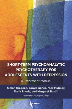 Paperback Short-term Psychoanalytic Psychotherapy for Adolescents with Depression: A Treatment Manual Book