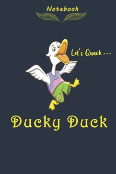 Paperback Ducky Duck Let's Quack Notebook: Cute Duck Lined Journal, Perfect Gift For Duck Lovers,120 Pages, Glossy Cover. Book