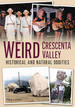 Paperback Weird Crescenta Valley: Historical and Natural Oddities Book