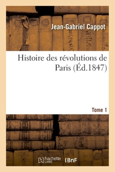 Paperback Histoire Des Révolutions de Paris. Tome 1 [French] Book