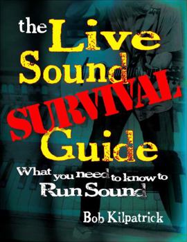 Paperback The Live Sound Survival Guide: What You Need To Know To Run Sound Book