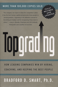 Paperback Topgrading (revised PHP edition): How Leading Companies Win by Hiring, Coaching and Keeping the Best People Book