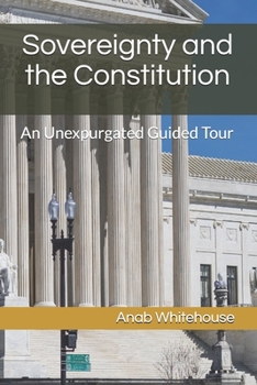 Paperback Sovereignty and the Constitution: An Unexpurgated Guided Tour Book