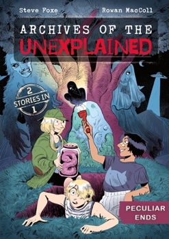 Paperback Archives of the Unexplained: Peculiar Ends Book
