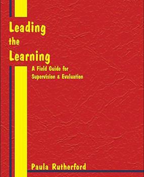 Paperback Leading the Learning: A Field Guide for Supervision & Evaluation Book