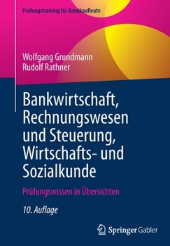 Bankwirtschaft, Rechnungswesen und Steuerung, Wirtschafts- und Sozialkunde: Prüfungswissen in Übersichten (Prüfungstraining für Bankkaufleute)