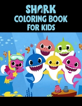 Shark Coloring Book For kids: Cute Shark Coloring Books for Girls Boys Kids and Anyone Who Loves Baby Shark