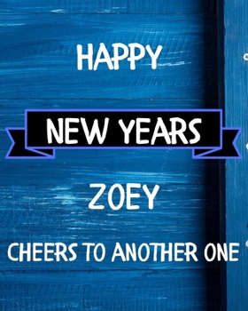 Happy New Years Zoey's Cheers to another one: 2020 New Year Planner Goal Journal Gift for Zoey  / Notebook / Diary / Unique Greeting Card Alternative