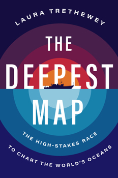 Hardcover The Deepest Map: The High-Stakes Race to Chart the World's Oceans Book