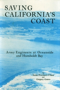 Hardcover Saving California's Coast, Volume 16: Army Engineers at Oceanside and Humboldt Bay Book