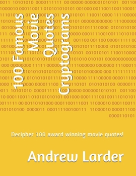 Paperback 100 Famous Movie Quotes Cryptograms: Decipher 100 award winning movie quotes! Book