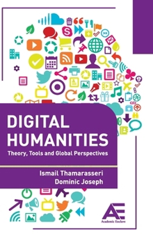 Digital Humanities: Theory, Tools and Global Perspectives