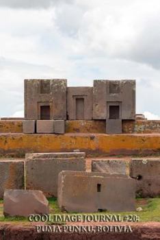 Paperback Cool Image Journal #20: Puma Punku, Bolivia (Lined Pages): 200 Page Journal Book