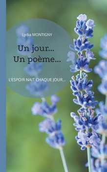 Paperback Un jour... Un poème: L'Espoir naît chaque jour [French] Book