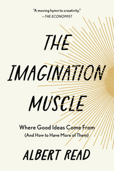 Paperback The Imagination Muscle: Where Good Ideas Come from (and How to Have More of Them) Book