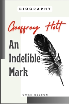 Paperback Geoffrey Holt: An Indelible Mark Book