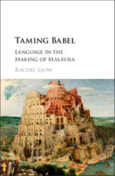 Hardcover Taming Babel: Language in the Making of Malaysia Book