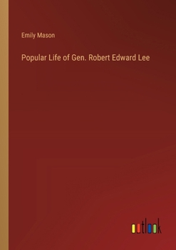 Paperback Popular Life of Gen. Robert Edward Lee Book