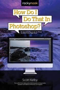 Paperback How Do I Do That in Photoshop?: The Quickest Ways to Do the Things You Want to Do, Right Now! Book