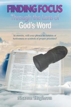 Paperback Finding Focus: Through the Lens of God's Word Book