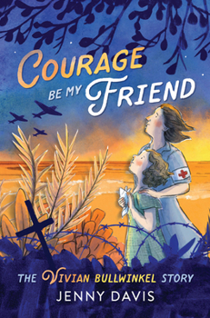 Paperback Courage Be My Friend: The Vivian Bullwinkel Story Book