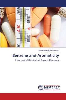 Benzene and Aromaticity: It is a part of the study of Organic Pharmacy