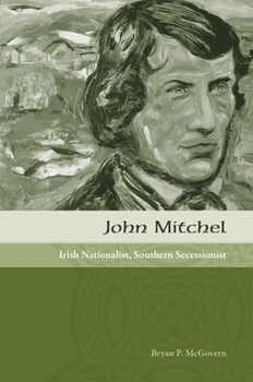 John Mitchel: Irish Nationalist, Southern Secessionist