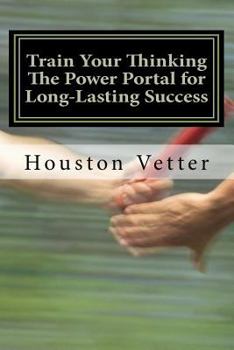 Paperback Train Your Thinking The Power Portal for Long-Lasting Success Book