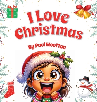 Hardcover I Love Christmas: A cute, funny, rhyming picture book for kids and the whole family Book