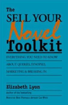 Paperback The Sell-Your-Novel Tool Kit: Queries, Synopses, and Strategies to Market Your Novel Book