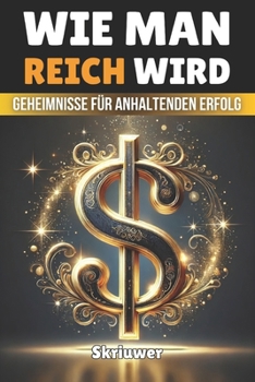 Paperback Wie man reich wird: Geheimnisse für anhaltenden Erfolg [German] Book