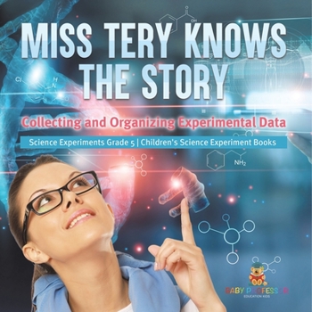 Paperback Miss Tery Knows the Story: Collecting and Organizing Experimental Data Science Experiments Grade 5 Children's Science Experiment Books Book