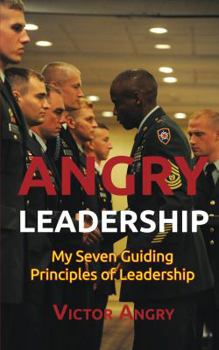 Paperback Angry Leadership: My Seven Guiding Principles of Leadership Book