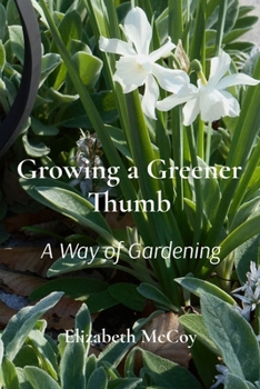 Paperback Growing a Greener Thumb: A Way of Gardening Book