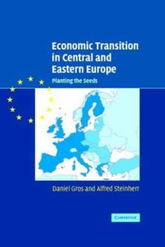 Hardcover Economic Transition in Central and Eastern Europe: Planting the Seeds Book