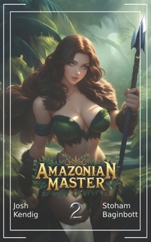 Amazonian Master 2: An Isekai Survival Fantasy