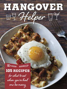 Paperback Hangover Helper: 100 Recipes for What to Eat When You've Had One Too Many Book